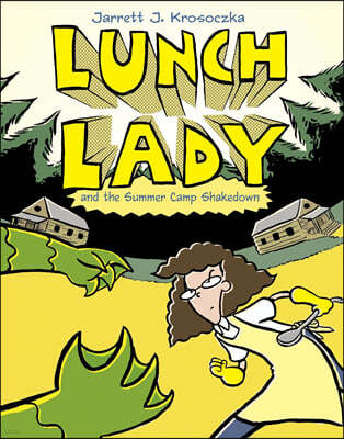 Lunch Lady and the Summer Camp Shakedown 