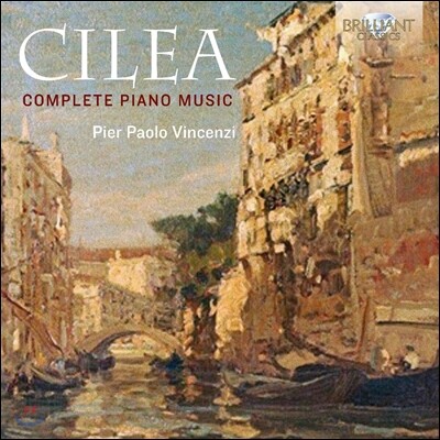 Pier Paolo Vincenzi 프란체스코 칠레아: 피아노 작품 전곡집 (Francesco Cilea: Complete Piano Music) 피에르 파올로 빈첸지