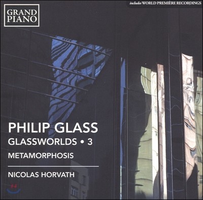 Nicolas Horvath ۷ 3 - ʸ ۷: Ÿý (Philip Glass: Glassworlds, Vol. 3 - The Metamorphosis)