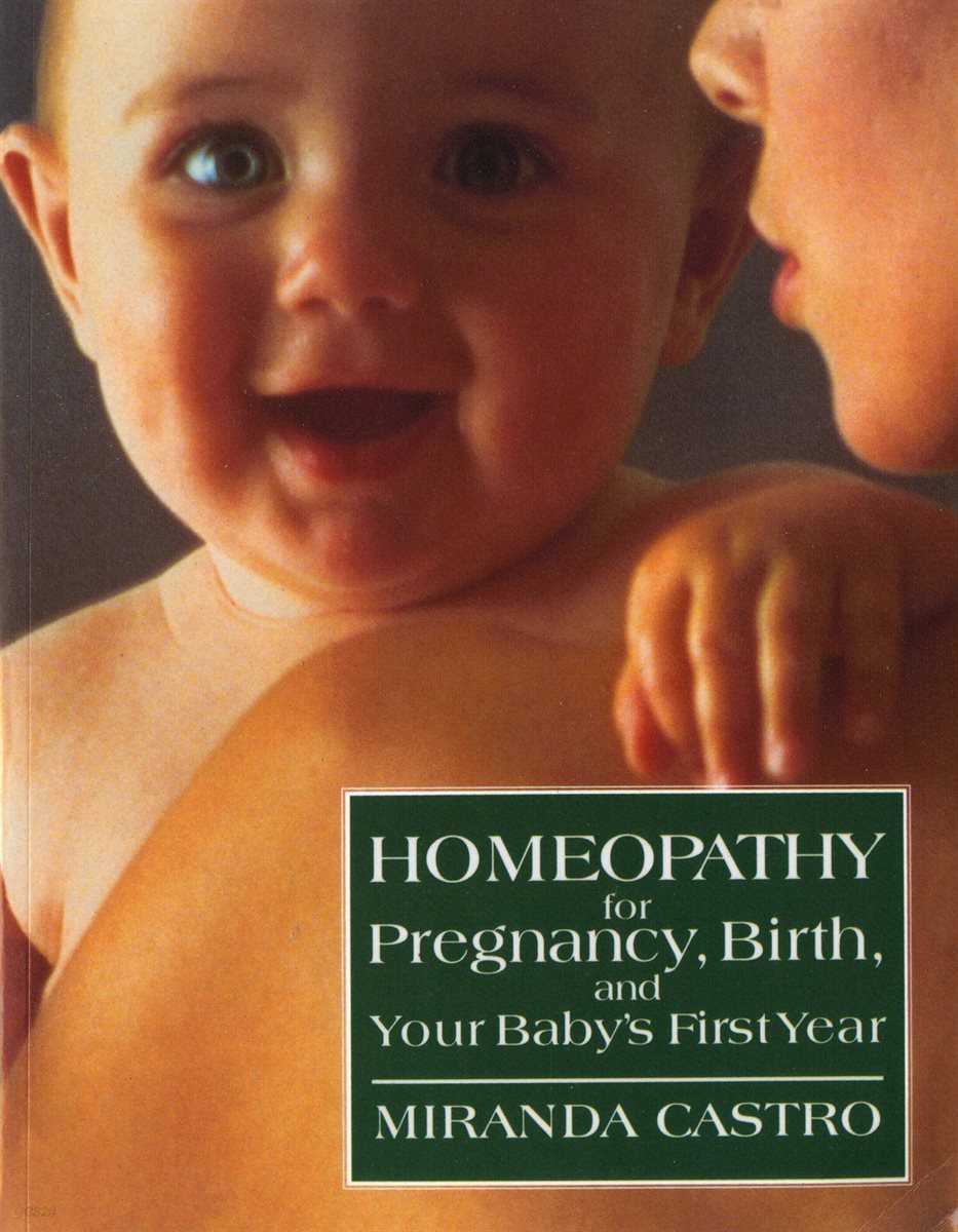 Homeopathy for Pregnancy, Birth, and Your Baby&#39;s First Year