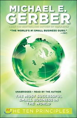 The Most Successful Small Business in the World: The Ten Principles