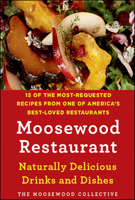 Moosewood Restaurant Naturally Delicious Drinks and Dishes