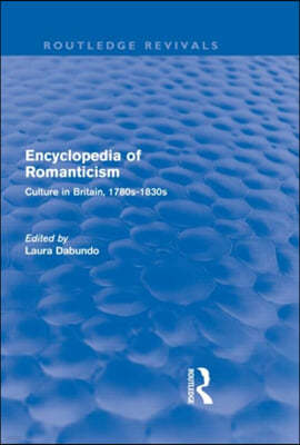 Encyclopedia of Romanticism (Routledge Revivals)