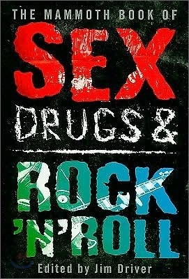 The Mammoth Book of Sex, Drugs and Rock 'N' Roll