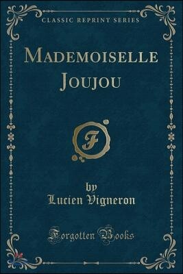 Mademoiselle Joujou (Classic Reprint)
