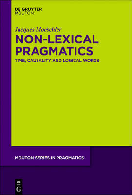Non-Lexical Pragmatics: Time, Causality and Logical Words