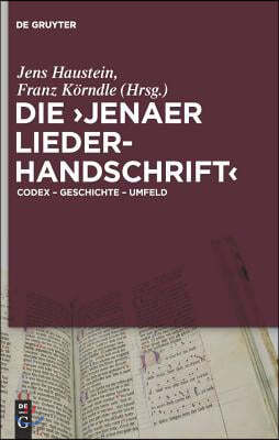 Die 'Jenaer Liederhandschrift': Codex - Geschichte - Umfeld