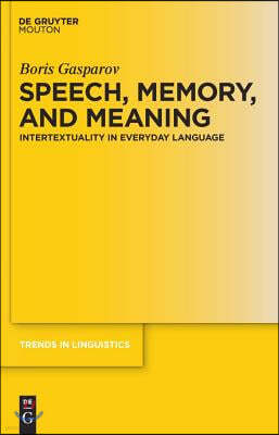 Speech, Memory, and Meaning: Intertextuality in Everyday Language