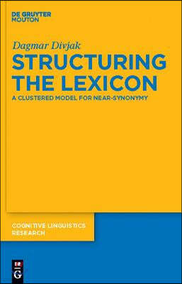 Structuring the Lexicon: A Clustered Model for Near-Synonymy