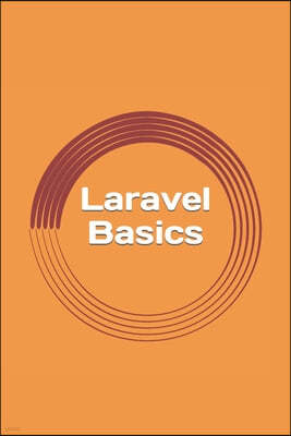 Laravel Basics: Creating Web Apps. It's Simple.