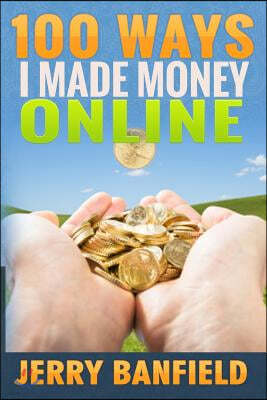 100 Ways I Made Money Online