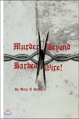 Murder Beyond Barbed Wire!: "Peace of Mind Is Always Expensive!" Bk. #2