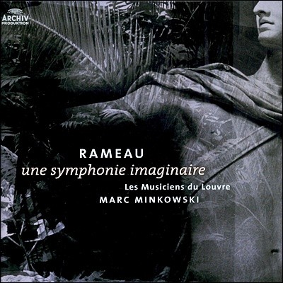 Marc Minkowski :   (Rameau: Une Symphonie Imaginaire)