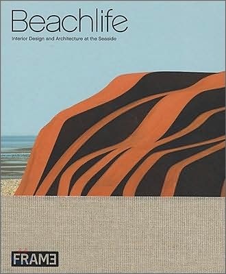 Beachlife: Interior Design and Architecture at the Seaside