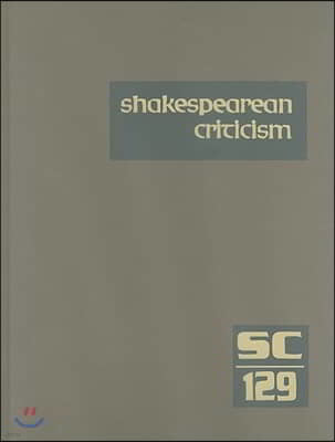 Shakespearean Criticism: Excerpts from the Criticism of William Shakespeare's Plays & Poetry, from the First Published Appraisals to Current Ev