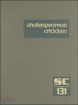 Shakespearean Criticism: Excerpts from the Criticism of William Shakespeare's Plays & Poetry, from the First Published Appraisals to Current Ev