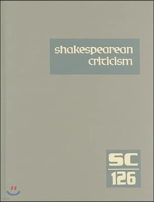 Shakespearean Criticism: Excerpts from the Criticism of William Shakespeare's Plays & Poetry, from the First Published Appraisals to Current Ev