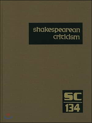 Shakespearean Criticism: Excerpts from the Criticism of William Shakespeare's Plays & Poetry, from the First Published Appraisals to Current Ev