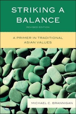 Striking a Balance: A Primer in Traditional Asian Values, Revised