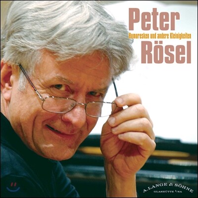 Peter Rosel 피터 뢰젤이 연주하는 사랑스런 피아노 소품들 - 유모레스크, 엘리제를 위하여 등 (Humoresken und Andere Kleinigkeiten)