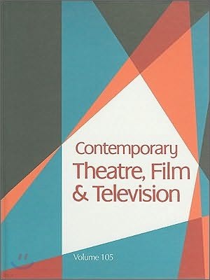 Contemporary Theatre, Film and Television: A Biographical Guide Featuring Performers, Directors, Writers, Producers, Designers, Managers, Choreographe