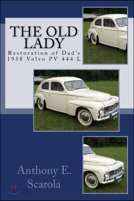 The Old Lady: Restoration of Dad's 1958 Volvo PV 444 L