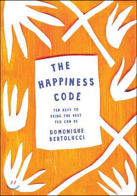 The Happiness Code: Ten Keys to Being the Best You Can Be