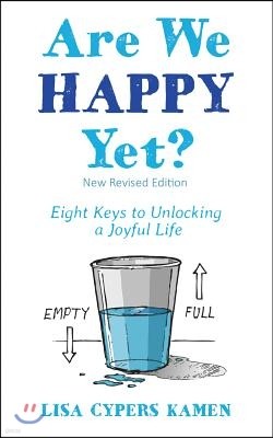 Are We Happy Yet?: Eight Keys to Unlocking a Joyful Life