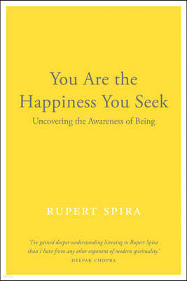 You Are the Happiness You Seek: Uncovering the Awareness of Being