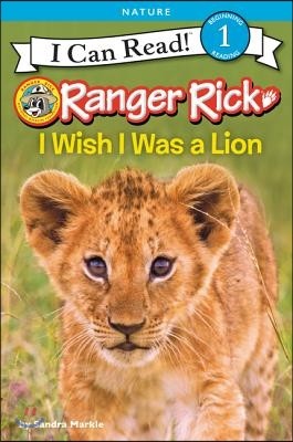 Ranger Rick: I Wish I Was a Lion