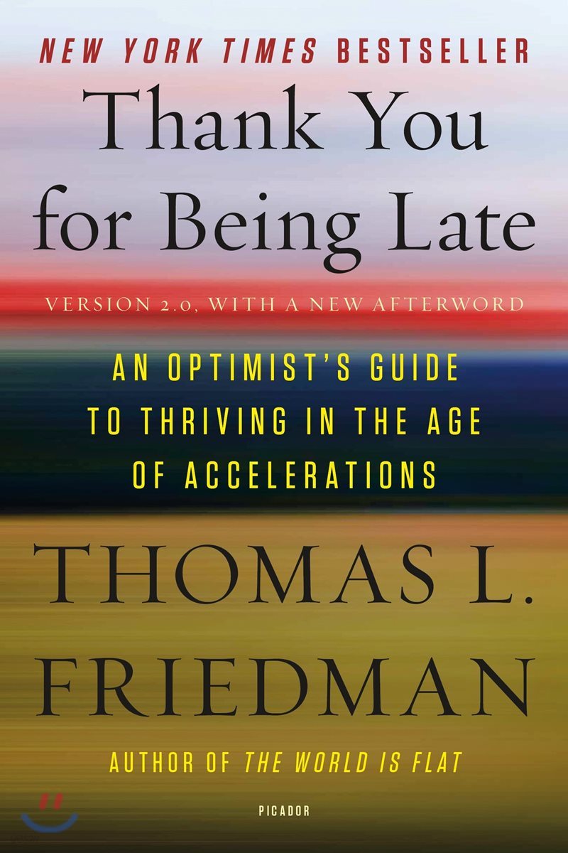 Thank You for Being Late: An Optimist&#39;s Guide to Thriving in the Age of Accelerations (Version 2.0, with a New Afterword)