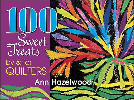 100 Sweet Treats by & for Quilters