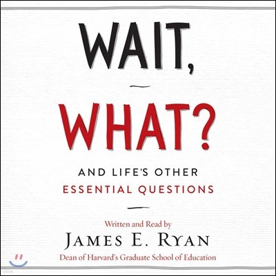 Wait, What?: And Life's Other Essential Questions