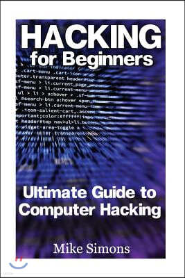 Hacking for Beginners: Ultimate Guide to Computer Hacking: (Web Hacking, Computer Hacking)