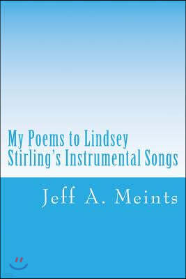 My Poems to Lindsey Stirling's Instrumental Songs: The Jam Poetry Collection