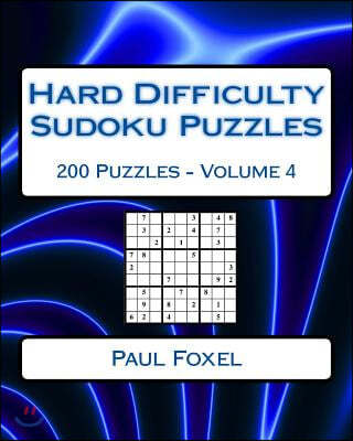 Hard Difficulty Sudoku Puzzles Volume 4: 200 Hard Sudoku Puzzles For Advanced Players