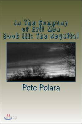 In The Company of Evil Men: Book III: The Requital