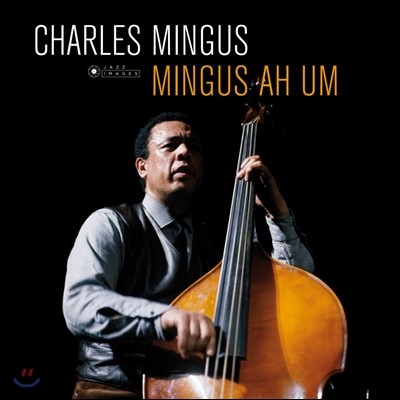Charles Mingus,Booker Ervin,Horace Parlan,Jimmy Knepper,Shafi Hadi,Dannie Richmond,John Handy — Charles Mingus (찰스 밍거스) - Mingus Ah Um 앨범 커버