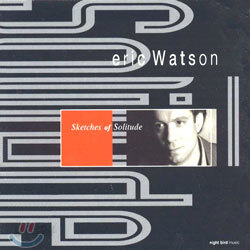 Eric Watson - Sketches Of Solitude