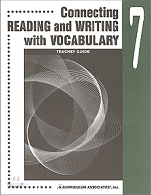 Connecting Reading and Writing with Vocabulary 7 : Teacher Guide