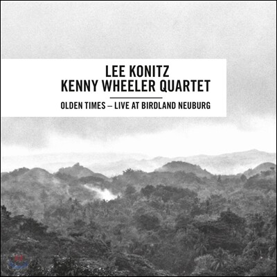 Lee Konitz & Kenny Wheeler Quartet (리 코니츠, 케니 휠러 쿼텟) - Olden Times: Live At The Birdland Nueburg