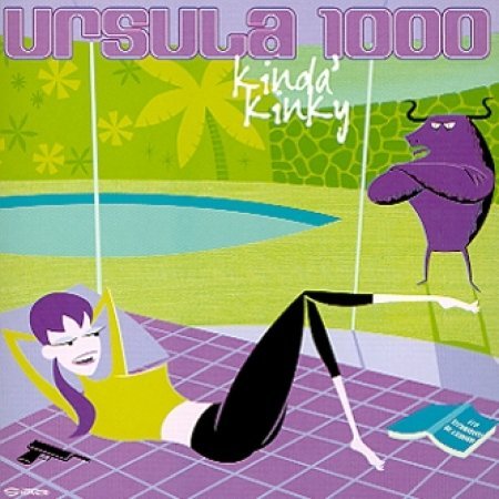 Ursula 1000  - Kinda' Kinky