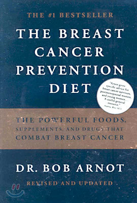 The Breast Cancer Prevention Diet: The Powerful Foods, Supplements, and Drugs That Can Save Your Life