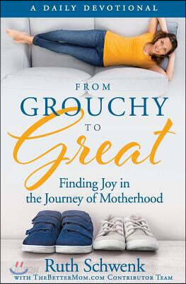 From Grouchy to Great: Finding Joy in the Journey of Motherhood