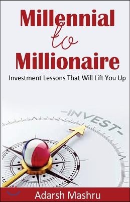 Millennial to Millionaire: Investment Lessons That Will Lift You Up