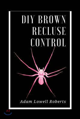 DIY Brown Recluse Control: A Simple Guide For Brown Recluse Treatments