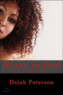 Misty in Bed: Slut Shamed