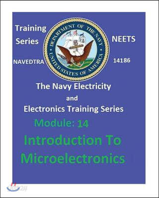 The Navy Electricity and Electronics Training Series: Module 14 Introduction To Microelectronics
