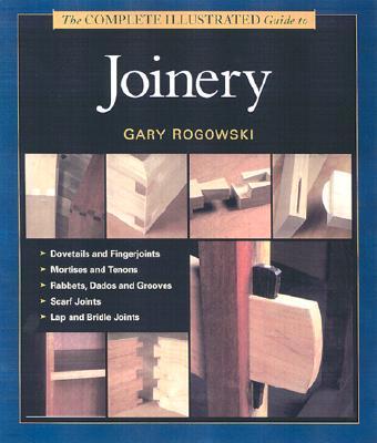 The Complete Illustrated Guide to Joinery