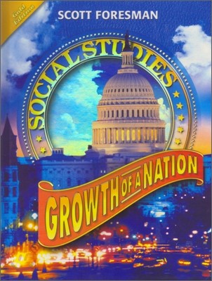 Scott Foresman Social Studies (Gold) Growth of a Nation Student Book